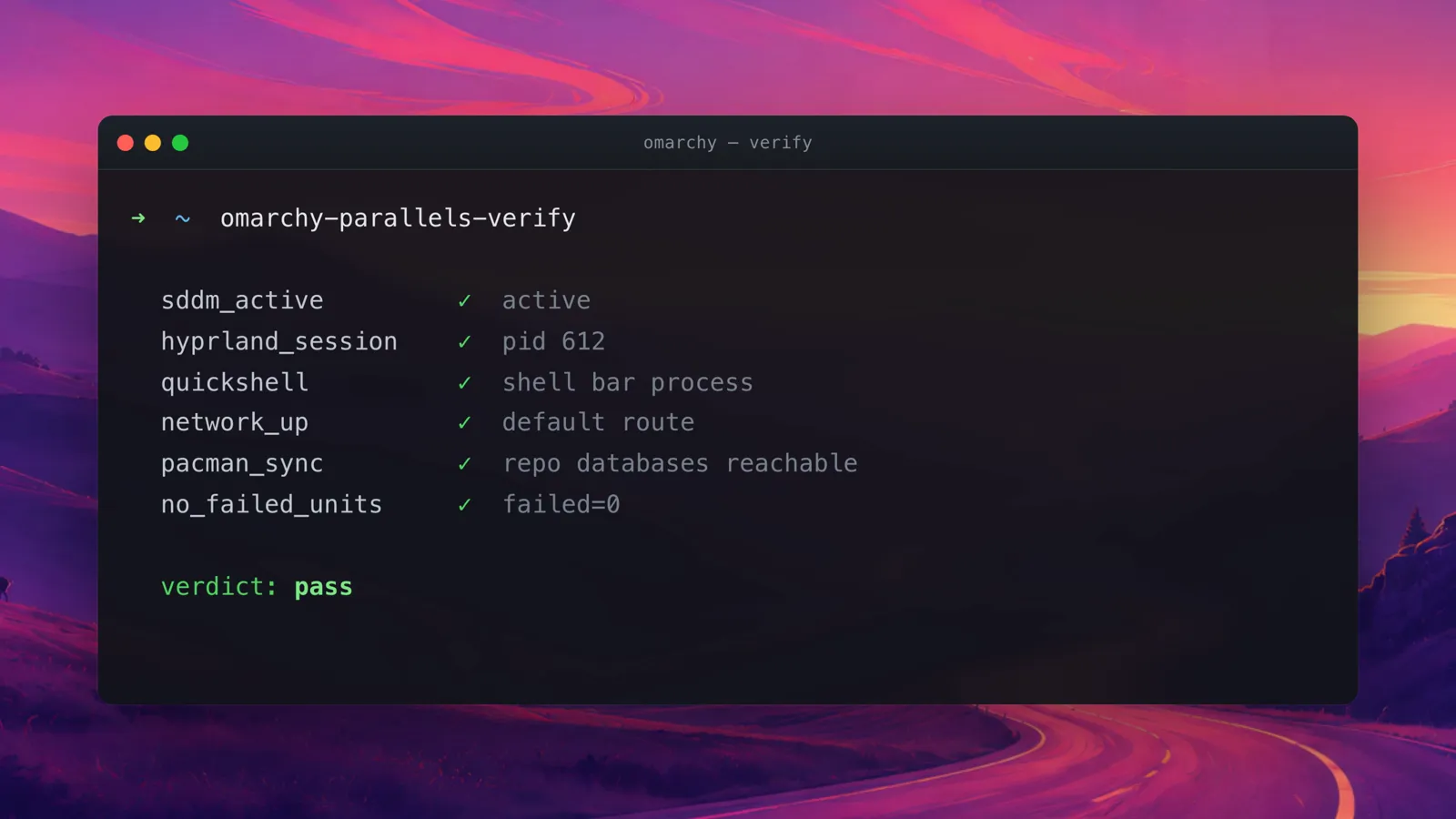 The verify command's output: sddm_active, hyprland_session, quickshell, network_up, pacman_sync and no_failed_units each checked green, ending in 'verdict: pass'